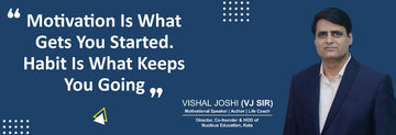 Motivation is what gets you started; Habit is what keeps you going